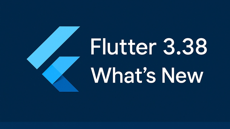 Flutter 3.38.0 & Dart 3.10: What’s New and Why It Matters for Your App in 2025